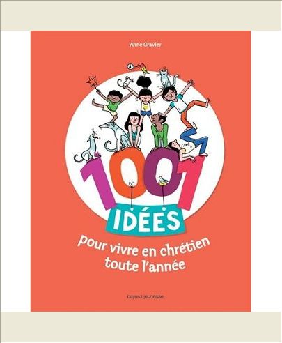1001 IDEES POUR VIVRE EN CHRETIEN TOUTE L'ANNEE