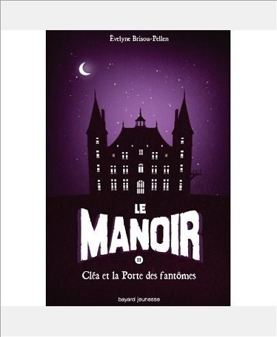 LE MANOIR SAISON 1, TOME 02 - CLEA ET LA PORTE DES FANTOMES