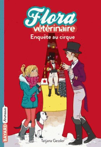 FLORA VETERINAIRE, TOME 04 - ENQUETE AU CIRQUE