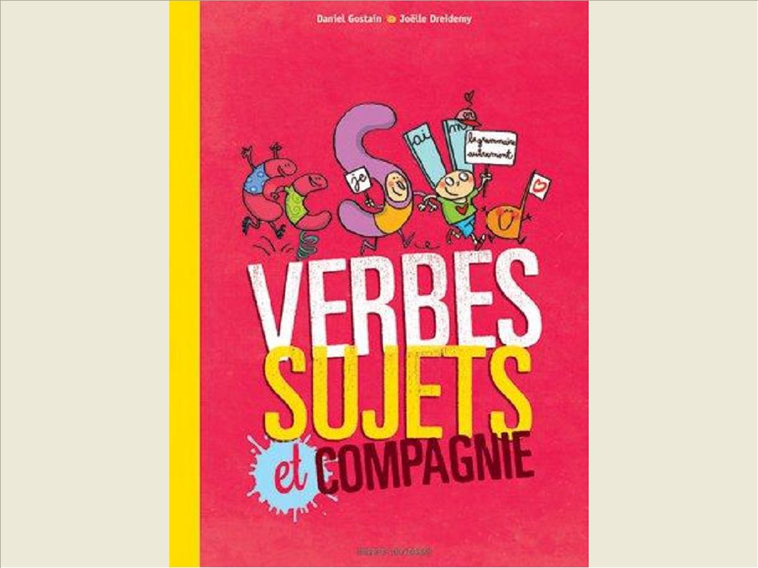 VERBES, SUJETS ET COMPAGNIE