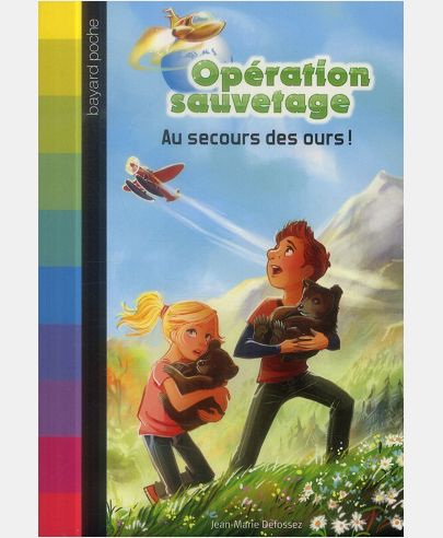 OPERATION SAUVETAGE, TOME 06 - AU SECOURS DES OURS !