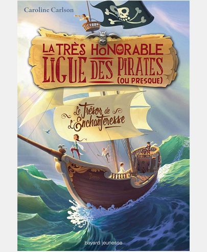 LA TRES HONORABLE LIGUE DES PIRATES (OU PRESQUE), TOME 01 - LE TRESOR DE L'ENCHANTERESSE