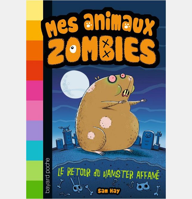 MES ANIMAUX ZOMBIES, TOME 01 - LE RETOUR DU HAMSTER AFFAME