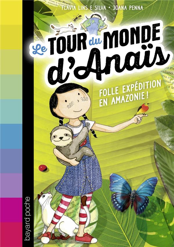LE TOUR DU MONDE D'ANAIS, TOME 02 - FOLLE EXPEDITION EN AMAZONIE !