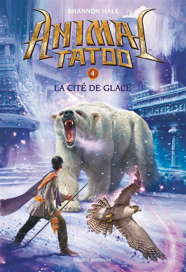 ANIMAL TATOO SAISON 1, TOME 04 - LA CITE DE GLACE