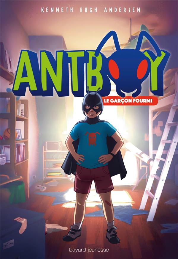 ANTBOY, TOME 01 - LE GARCON FOURMI
