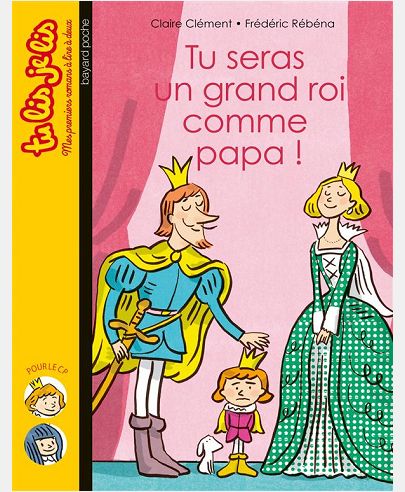 TU SERAS UN GRAND ROI COMME PAPA !