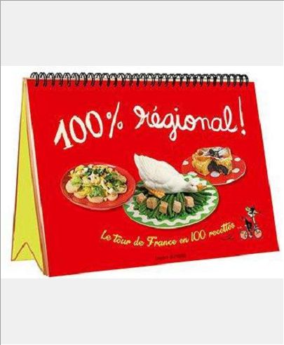 100 % REGIONAL - LE TOUR DE FRANCE EN 100 RECETTES / NOUVELLE EDITION