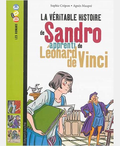 LA VERITABLE HISTOIRE DE SANDRO, APPRENTI DE LEONARD DE VINCI