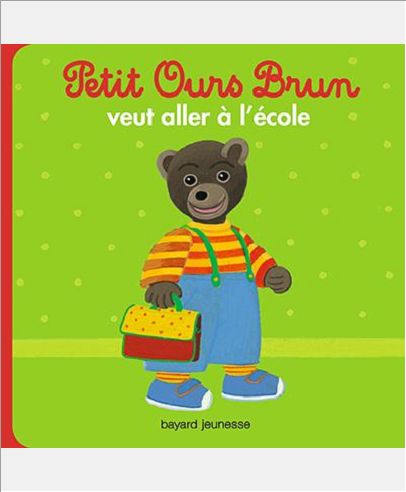 PETIT OURS BRUN VEUT ALLER A L'ECOLE