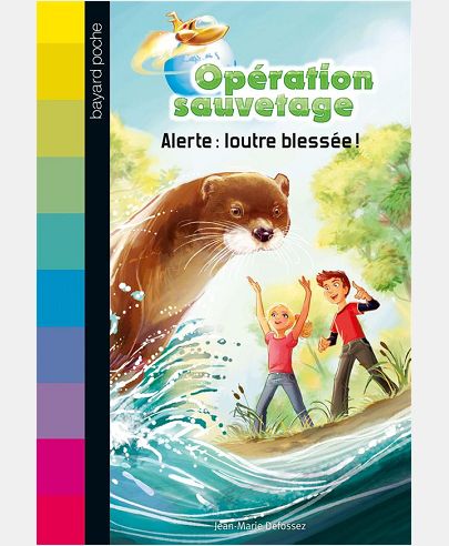 OPERATION SAUVETAGE, TOME 07 - ALERTE : LOUTRE BLESSEE !