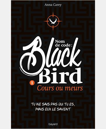 NOM DE CODE : BLACKBIRD , TOME 01 - COURS OU MEURS