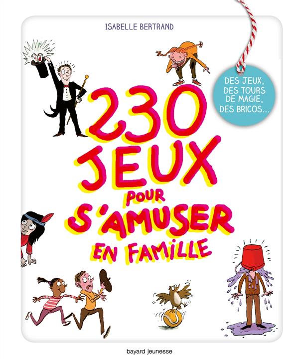 232 JEUX POUR S'AMUSER EN FAMILLE - JEUX ET ACTIVITES POUR RIGOLER TOUTE L'ANNEE !