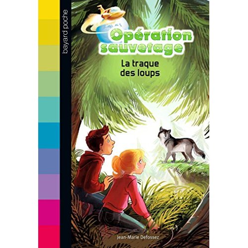 OPERATION SAUVETAGE, TOME 10 - LA TRAQUE DES LOUPS