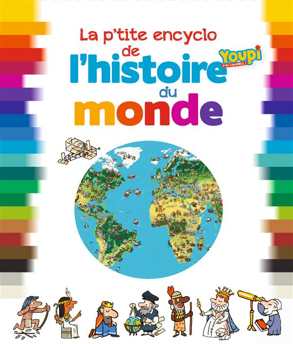 LA P'TITE ENCYCLO DE L'HISTOIRE DU MONDE