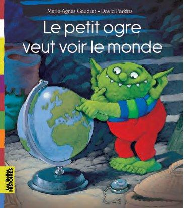 LE PETIT OGRE VEUT VOIR LE MONDE