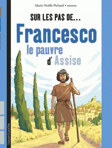 SUR LES PAS DE FRANCESCO, LE PAUVRE D'ASSISE