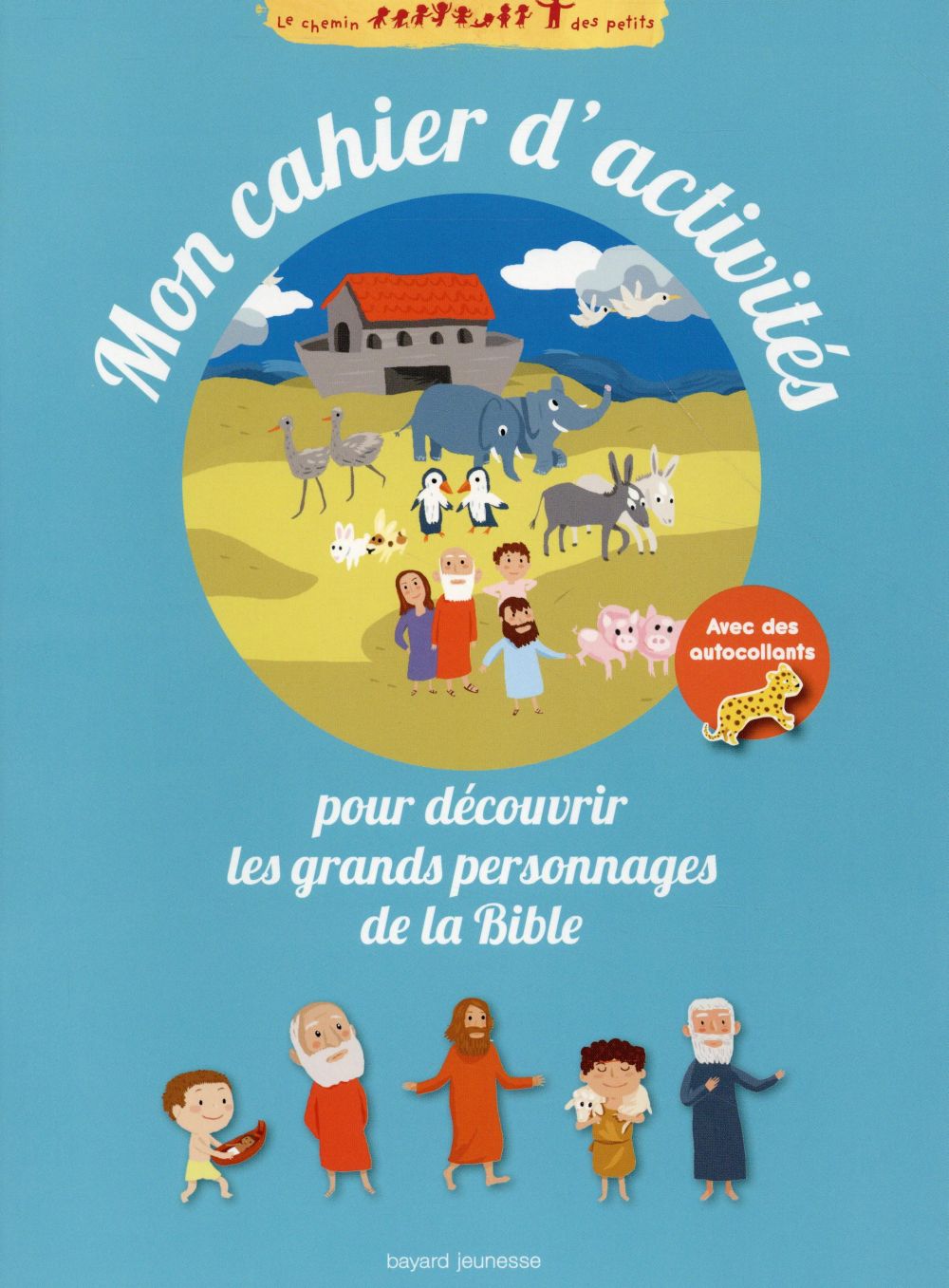 MON CAHIER D'ACTIVITES POUR DECOUVRIR LES GRANDS PERSONNAGES DE LA BIBLE - CHEMIN DES PETITS