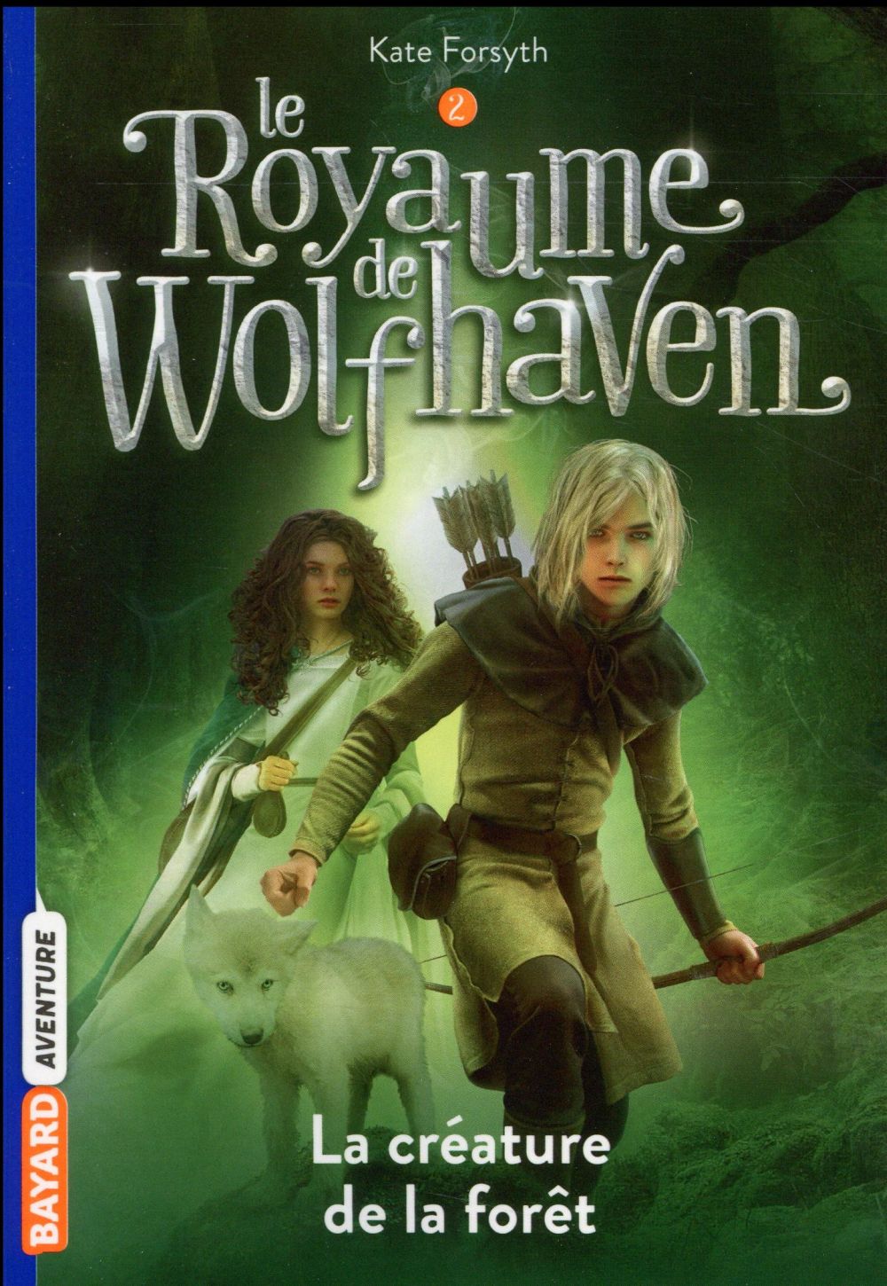 LE ROYAUME DE WOLFHAVEN, TOME 02 - LA CREATURE DE LA FORET