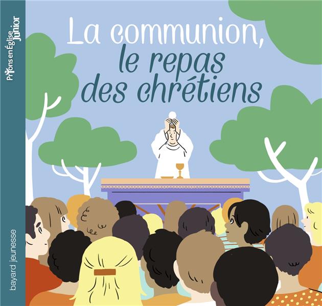 LA COMMUNION, LE REPAS DES CHRETIENS