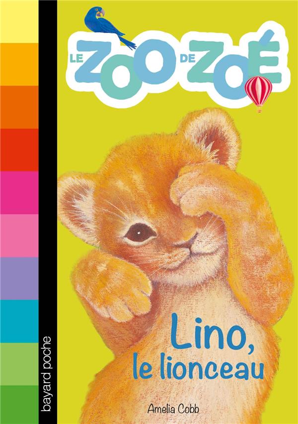 LE ZOO DE ZOE, TOME 01 - LINO, LE LIONCEAU