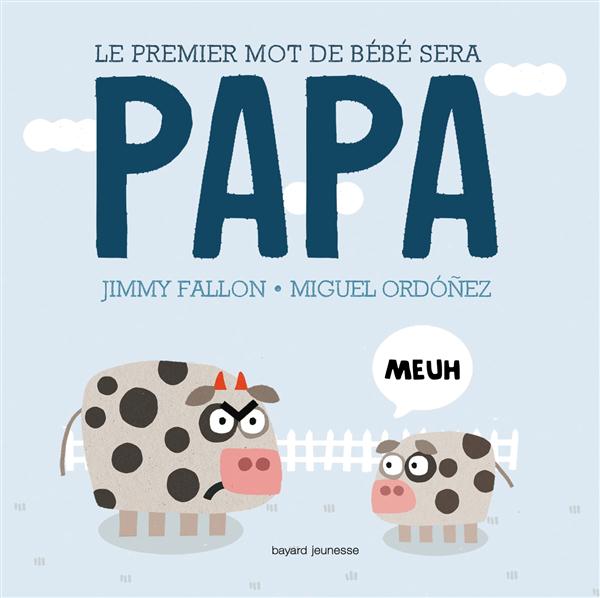 LE PREMIER MOT DE BEBE SERA PAPA