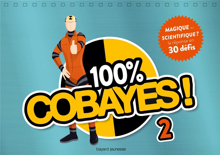 100 % COBAYES ! VOL. 2 - MAGIQUE OU SCIENTIFIQUE ? - 30 EXPERIENCES MAGIQUES... OU SCIENTIFIQUES ?