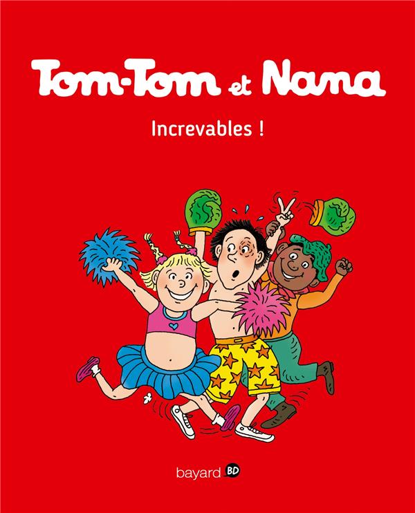 TOM-TOM ET NANA, TOME 34 - INCREVABLES !