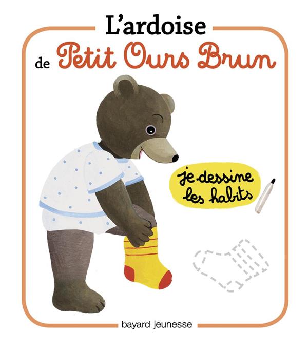 L'ARDOISE DE PETIT OURS BRUN - JE DESSINE LES HABITS