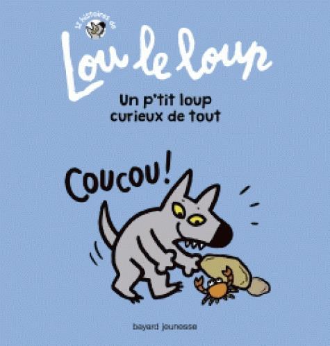 LOU LE LOUP, TOME 02 - LOU LE LOUP UN PETIT LOUP CURIEUX DE TOUT