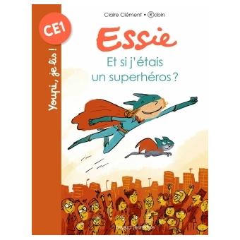 ESSIE, TOME 06 ET SI J'ETAIS UN SUPERHEROS