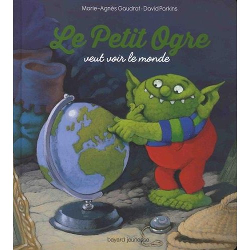 LE PETIT OGRE VEUT VOIR LE MONDE