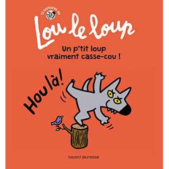 LOU LE LOUP, TOME 04 - UN P'TIT LOUP VRAIMENT CASSE-COU