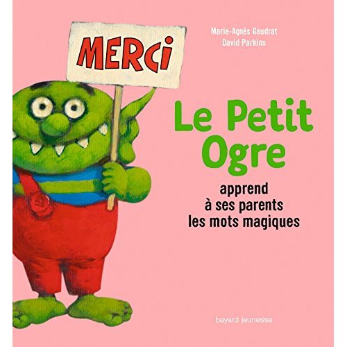LE PETIT OGRE APPREND A SES PARENTS LES MOTS MAGIQUES