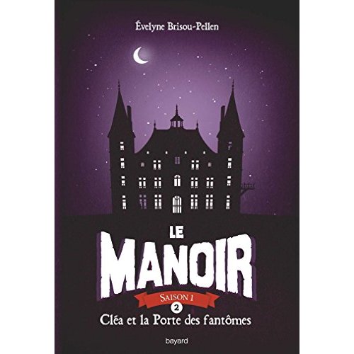 LE MANOIR SAISON 1, TOME 02 - CLEA ET LA PORTE DES FANTOMES