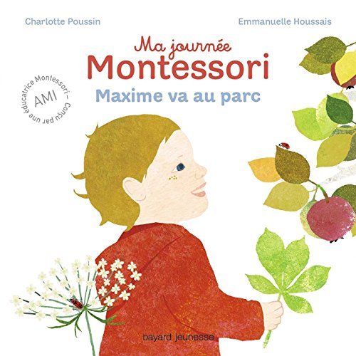 MA JOURNEE MONTESSORI, TOME 04 - MAXIME VA AU PARC