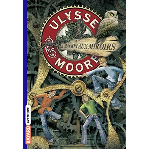 ULYSSE MOORE, TOME 03 - LA MAISON AUX MIROIRS