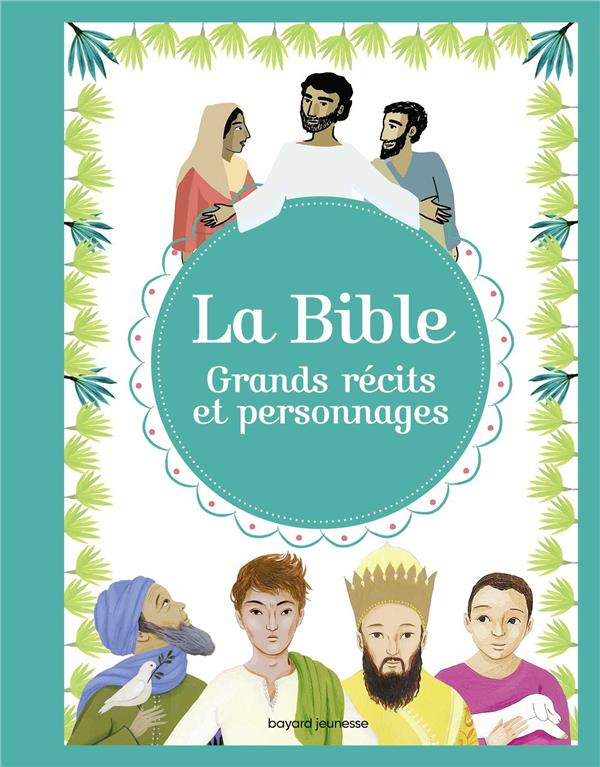 LA BIBLE - GRANDS RECITS ET PERSONNAGES