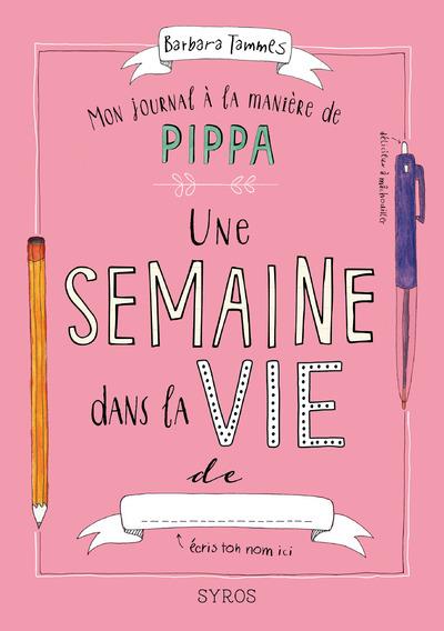 MON JOURNAL A LA MANIERE DE PIPPA - UNE SEMAINE DANS LA VIE DE... - VOL2