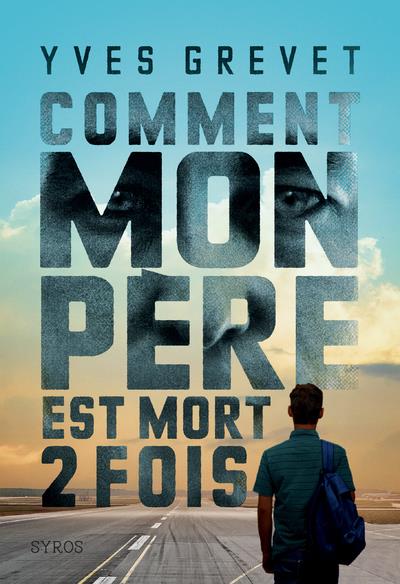 COMMENT MON PERE EST MORT DEUX FOIS