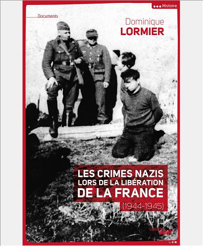 LES CRIMES NAZIS LORS DE LA LIBERATION DE LA FRANCE (1944-1945)