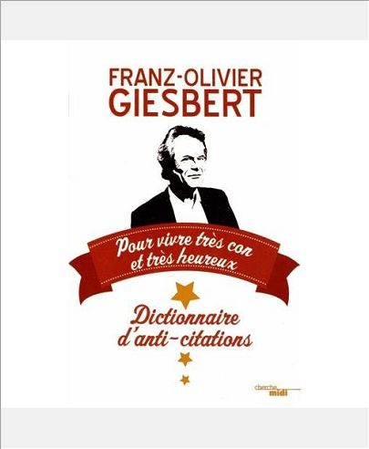 DICTIONNAIRE D'ANTI-CITATIONS - POUR VIVRE TRES CON ET TRES HEUREUX