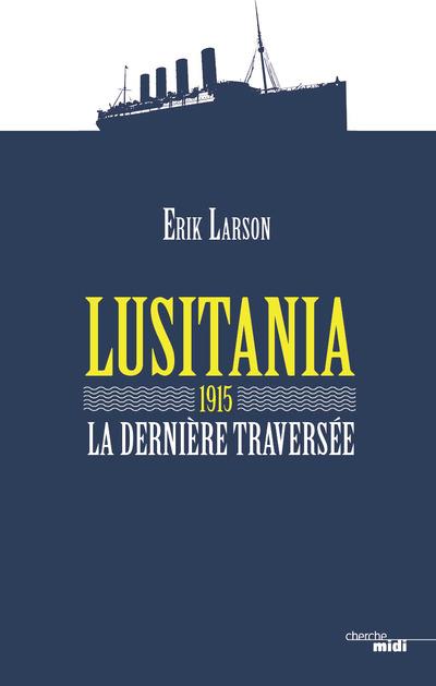 LUSITANIA 1915 - LA DERNIERE TRAVERSEE