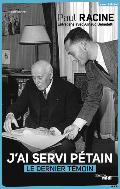 J'AI SERVI PETAIN - LE DERNIER TEMOIN