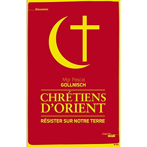 CHRETIENS D'ORIENT - RESISTER SUR NOTRE TERRE