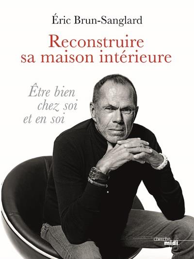 RECONSTRUIRE SA MAISON INTERIEURE