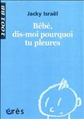 1001 BB 120 - BEBE, DIS-MOI POURQUOI TU PLEURES ?