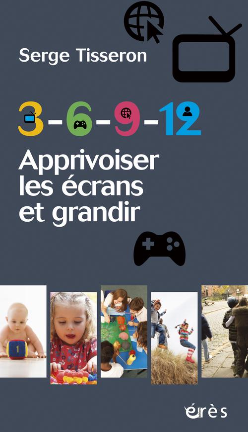 3-6-9-12 - APPRIVOISER LES ECRANS ET GRANDIR