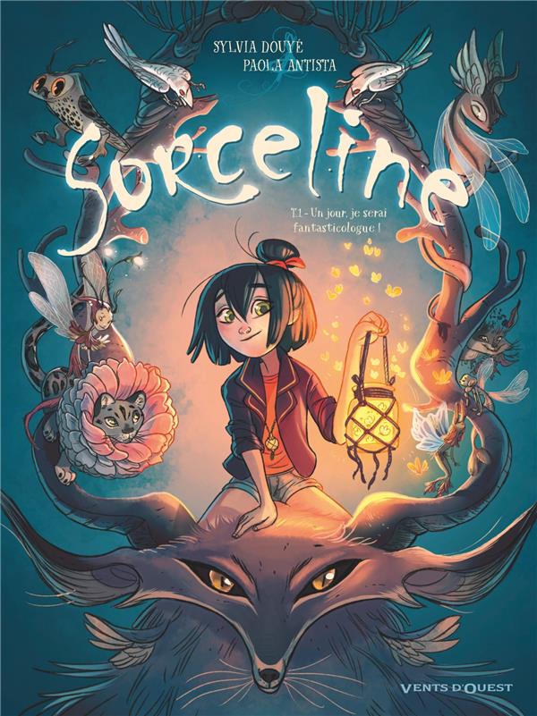 SORCELINE - TOME 01 - UN JOUR, JE SERAI FANTASTICOLOGUE !