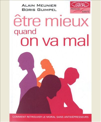 ETRE MIEUX QUAND ON VA MAL, COMMENT RETROUVER LE MORAL SANS ANTIDEPRESSEURS